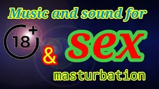 Music for sex and orgasm