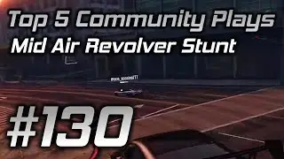 GTA Online Top 5 Community Plays #130: Mid Air Revolver Stunt