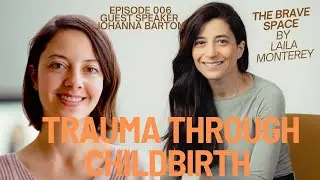 TBS Episode 006- Birth,Trauma & Empowerment:Reclaiming the Childbirth Experience with Johanna Barton