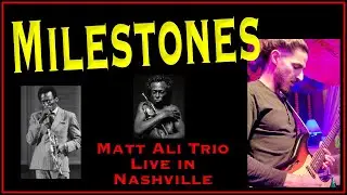 Milestones (Miles Davis)- Matt Ali Trio Feat. Kevin Blair, Andrew Pompey