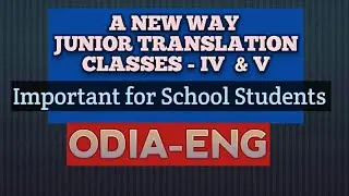 Lesson 9 || Odia-English || A New Way Junior Translation || Class IV & V Bharati Pathasala Online