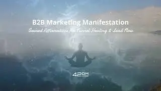 ✨ B2B Marketing Manifestation 🧘&zwj;♀️ Affirmations for Funnel Healing & Lead Flow by 42DM