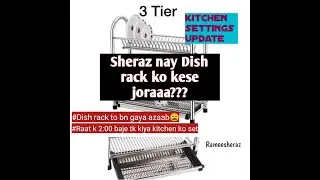 Dish rack making | Dishrack tyaar krne ka tarika | raat k 2:00 baje bhi Kitchen ki setting?😥