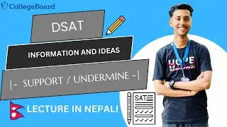 SUPPORTING AND UNDERMINING (SAT ENGLISH) FULL LESSON IN NEPALI | INFORMATION AND IDEAS