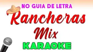 Rancheras - Mix - KARAOKE (Para tus mejores fiestas)