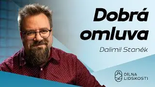 02. Dobr&aacute; omluva, host: Dalimil Staněk, psycholog a kazatel
