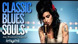 Classic Blues Music Playlist 2026 | Amy Winehouse-Inspired Full Album of Songs Love Heartbreak