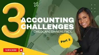 ACCOUNTING CHALLENGES CHILDCARE BUSINESS FACE : MONTHLY BOOKKEEPING