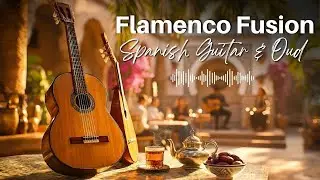 Best Flamenco Fusion for Relaxation 💃🎸Spanish Guitar & Arabic Oud 🪕