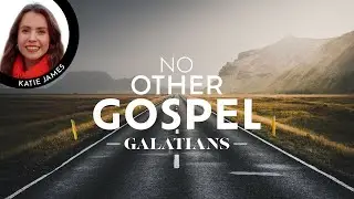 Katie James | Galatians | Willesborough Baptist Church, Ashford