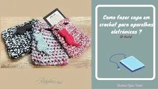 Como fazer capa para aparelhos eletrónicos em crochet? (Parte 2)