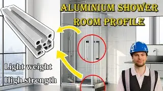 The Future of Bathroom | Aluminium Shower Room Profile | Stylish Aesthetics And Corrosion Resistance