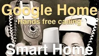 Google Home - Hands free calling and other new features