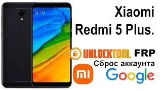 Xiaomi Redmi 5 Plus. Reset mi аккаунта unlock tool Сброс аккаунта google  FRP