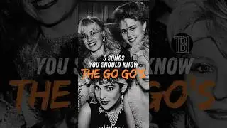 5 Iconic The Go-Go's Songs That Rocked the 80s
