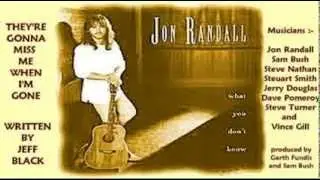Jon Randall - They're Gonna Miss Me When I'm Gone