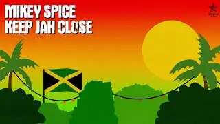 Mikey Spice - Keep Jah Close (Official Audio) | Jet Star Music