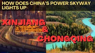 How Does China&lsquo;s Power Skyway Lights Up Xinjiang and Chongqing