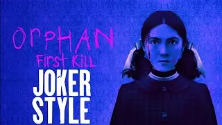 Orphan First Kill (Joker Style)