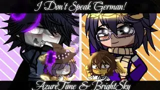 I Don't Speak German! // FORSAKEN AZURETIME & BRIGHTSKY // Late Trend/Meme // My Au! :D
