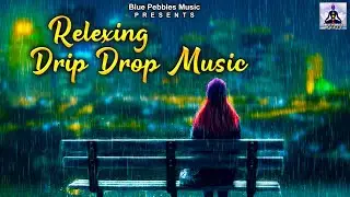 1 Hour Relaxing Drip Drop music, Relaxing Music, Brain Calming Music, Water Dripping