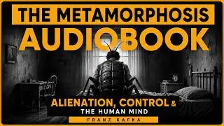 The Metamorphosis | Alienation, Control & the Human Mind (Audiobook)