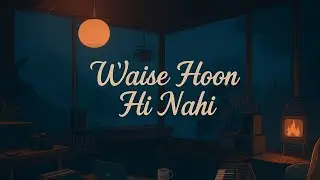 Waise Hoon Hi Nahi &ndash; Heartbreaking Hindi Song | Emotional Male POV | Sad Love Story 2025