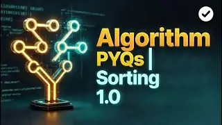 Algorithm PYQs | Sorting 1.0