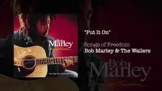 Put It On (1992) - Bob Marley & The Wailers