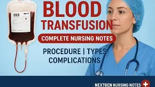 Blood Transfusion &ndash; Complete Nursing Notes | Procedure, Types, Complications & Nursing Care 