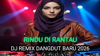 RINDU DI RANTAU || DJ REMIX DANGDUT BARU 2026