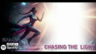 Samas – Chasing the Light (Melodic Techno / Progressive Electronic)