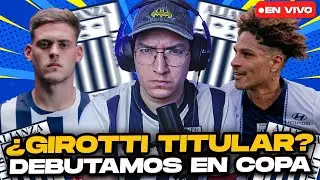 ¿Girotti o Guerrero Quién arranca? ¡11 CONFIRMADO de ALIANZA LIMA vs 2 DE MAYO!
