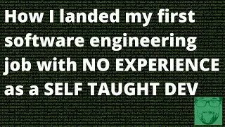 How I Got My First Software Engineer Role | Self Taught Developer, No Experience