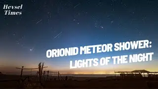 Orionid Meteor Shower:Lights of the Night 