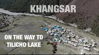 KHANGSAR - On the way to tilicho lake