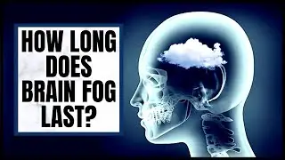 How Long Does Brain Fog Last?