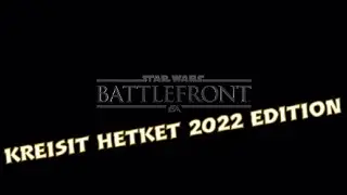 STAR WARS BATTLEFRONT KREISIT HETKET 2022 EDITION