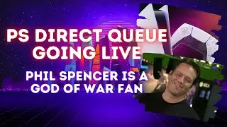 PS DIRECT QUEUE GOING LIVE | PHIL SPENCER IS A GOD OF WAR RAGNAROK FAN | 1VideoGameDude