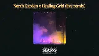 Odesza - North Garden x Healing Grid Live Remix (SEASNS edit)
