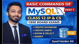 MySQL Basic Commands for Class 12 | CBSE IP & CS &ndash; By Syed Haider Ali