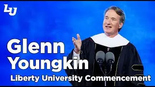 Liberty University 2025 Commencement Address &ndash; Virginia Governor Glenn Youngkin