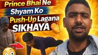 Prince Bhai Ne Shyam Ko Push-Up Lagana Shikhaya #trending #ashishbadosh 