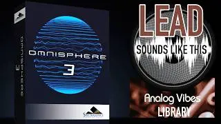 Spectrasonics OMNISPHERE 3 | Analog Vibes Library | LEAD