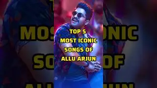 Top 5 Most Iconic Songs Of Allu Arjun #shorts #alluarjun #iconic #songs #south #india #telugu #hindi