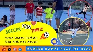 Soccer Fun Time! Super Happy Healthy Kids Kick Into Action!