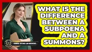 What Is The Difference Between A Subpoena And A Summons?