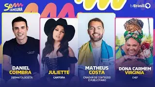 🔴 SEM CENSURA RECEBE JULIETTE, MATHEUS COSTA, DONA CARMEM VIRGINIA E DANIEL COIMBRA