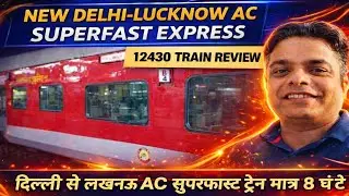 New Delhi - Lucknow Superfast AC Express | 12430 Train Review | Route | Map | Food 