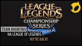 Team Dignitas NA LoL - We're Back!